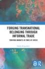 Image for Forging Transnational Belonging Through Informal Trade: Thriving Markets in Times of Crisis