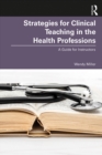 Image for Strategies for Clinical Teaching in the Health Professions: A Guide for Instructors
