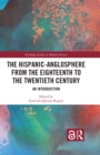 Image for The Hispanic-Anglosphere from the eighteenth to the twentieth century: an introduction