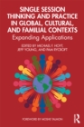 Image for Single-Session Thinking and Practice in Global, Cultural, and Familial Contexts: Expanding Applications