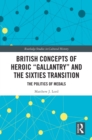 Image for British Concepts of Heroic &quot;Gallantry&quot; and the Sixties Transition: The Politics of Medals : 101