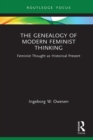 Image for The genealogy of modern feminist thinking: feminist thought as historical present