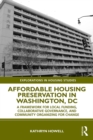 Image for Affordable Housing Preservation in Washington, DC: A Framework for Local Funding, Collaborative Governance, and Community Organizing for Change