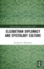 Image for Elizabethan Diplomacy and Epistolary Culture