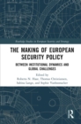 Image for The Making of European Security Policy: Between Institutional Dynamics and Global Challenges