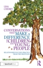 Image for Conversations that make a difference: relationship-focused practice from the front line