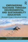 Image for Empowering Teachers Through Environmental and Sustainability Education: Meaningful Change in Educational Settings
