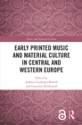Image for Early printed music and material culture in Central and Western Europe
