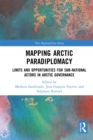 Image for Mapping Arctic paradiplomacy: limits and opportunities for sub-national actors in Arctic governance