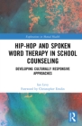 Image for Hip-Hop and Spoken Word Therapy in School Counseling: Developing Culturally Responsive Approaches