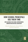 Image for How School Principals Use Their Time: Implications for School Improvement, Administration and Leadership