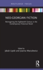Image for Neo-Georgian Fiction: Reimagining the Eighteenth Century in the Contemporary Historical Novel