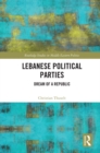 Image for Lebanese political parties: dream of a republic