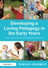 Image for Developing a Loving Pedagogy in the Early Years: How Love Fits With Professional Practice