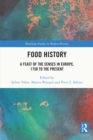 Image for Food history: a feast of the senses in Europe, 1750 to the present