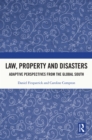 Image for Law, property and disasters: adaptive perspectives from the Global South