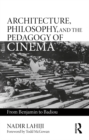 Image for Architecture, philosophy and the pedagogy of cinema: from Benjamin to Badiou