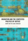 Image for Migration and the contested politics of justice: Europe and the global dimension