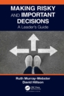 Image for Making risky and important decisions: a leader&#39;s guide