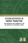 Image for Citizen Activities in Energy Transition: User Innovation, New Communities, and the Shaping of a Sustainable Future