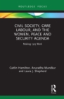 Image for Civil Society, Care Labour, and the Women, Peace and Security Agenda: Making 1325 Work