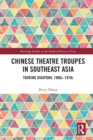 Image for Chinese theatre troupes in Southeast Asia: touring diaspora 1900s-1970s