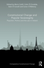 Image for Constitutional change and popular sovereignty: populism, politics and the law in Ireland