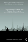 Image for Constitutional Change and Popular Sovereignty: Populism, Politics and the Law in Ireland