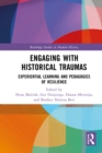 Image for Engaging With Historical Traumas: Experiential Learning and Pedagogies of Resilience
