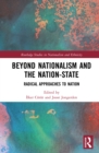 Image for Beyond nationalism and the nation-state: radical approaches to nation