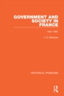 Image for Government and Society in France: 1461-1661