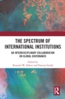 Image for The Spectrum of International Institutions: An Interdisciplinary Collaboration on Global Governance