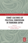 Image for Tenko: cultures of political conversion in transwar Japan