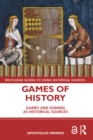 Image for Games of History: Games and Gaming as Historical Sources