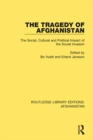 Image for The Tragedy of Afghanistan: The Social, Cultural and Political Impact of the Soviet Invasion