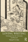 Image for Loving Writing: Techniques for the University and Beyond