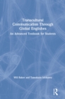 Image for Transcultural Communication Through Global Englishes: An Advanced Textbook for Students