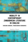 Image for Mobility in Contemporary Zimbabwean Literature in English: Crossing Borders, Transcending Boundaries