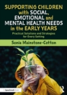 Image for Supporting children with social, emotional and mental health needs in the early years: practical solutions and strategies for every setting
