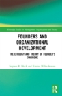 Image for Founders and Organizational Development: The Etiology and Theory of Founder&#39;s Syndrome