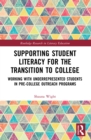 Image for Supporting student literacy for the transition to college: working with underrepresented students in pre-college outreach programs