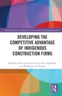 Image for Developing the competitive advantage of indigenous construction firms