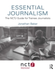 Image for Essential journalism: the NCTJ guide for trainee journalists