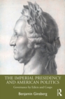 Image for The imperial presidency and American politics: governance by edicts and coups