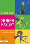 Image for Morph mastery: a morphological intervention for reading, spelling and vocabulary