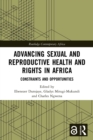 Image for Advancing Sexual and Reproductive Health and Rights in Africa: Constraints and Opportunities