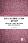 Image for Queering Translation History: Shakespeare&#39;s Sonnets in Czech and Slovak Transformations