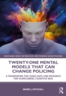 Image for Twenty-One Mental Models That Can Change Policing: A Framework for Using Data and Research for Overcoming Cognitive Bias