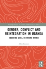 Image for Gender, conflict and reintegration in Uganda: abducted girls, returning women