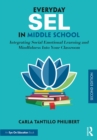 Image for Everyday SEL in middle school  : integrating social-emotional learning and mindfulness into your classroom